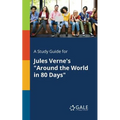 A Study Guide for Jules Verne's "Around the World in 80 Days"