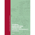 Utopia, Innovation, Tradition: Bruno Maderna's Cosmos