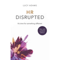 HR Disrupted: It's Time for Something Different (2nd Edition)