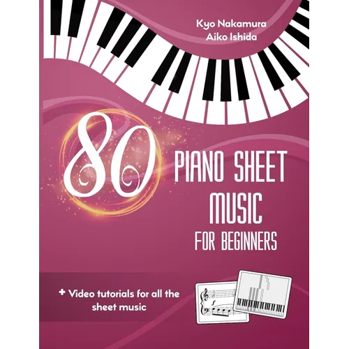 80 Piano Sheet Music for Beginners: Easy popular songs with video tutorials