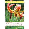 A Field Guide to Wildflowers of the Sandhills Region: North Carolina, South Carolina, and Georgia