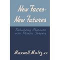 New Faces, New Futures: Rebuilding Character with Plastic Surgery