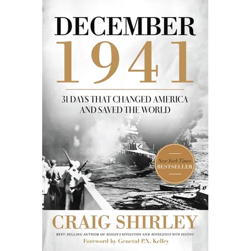 The December 1941: 31 Days That Changed America and Saved the World