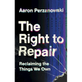 The Right to Repair: Reclaiming the Things We Own