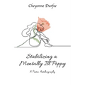 Stabilizing a Mentally Ill Poppy: A Poetic Autobiography
