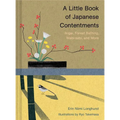 A Little Book of Japanese Contentments: Ikigai, Forest Bathing, Wabi-Sabi, and More (Japanese Books, Mindfulness Books, Books about Culture, Spiritual