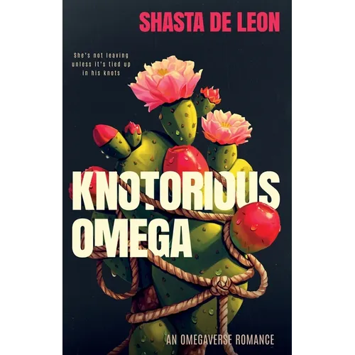 Knotorious Omega: An Omegaverse Romance