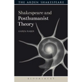 Shakespeare and Posthumanist Theory