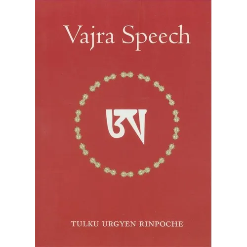 Vajra Speech: Pith Instructions for the Dzogchen Yogi
