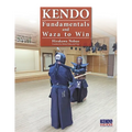 Kendo - Fundamentals and Waza to Win