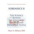 Forensics Ii: The Science Behind the Deaths of Famous and Infamous People