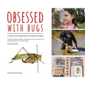 Obsessed with Bugs: A Guide to the Preservation and Curation of Insects