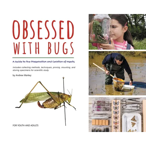 Obsessed with Bugs: A Guide to the Preservation and Curation of Insects