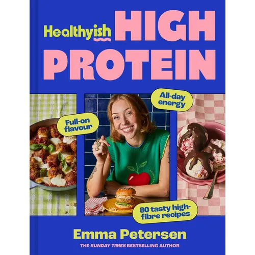 Healthyish High Protein: Full-On Flavour, All-Day Energy