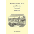 Kent County, Delaware Land Records, Volume 1: 1680-1701