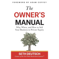 The Owner's Manual: Why, When, and How to Sell Your Business to Private Equity