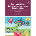 Storytelling, Special Needs and Disabilities: Practical Approaches for Children and Adults