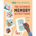 The Ultimate Memory Activity Book: 130 Puzzles and Recreational Ideas for People Living with Memory Loss
