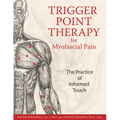 Trigger Point Therapy for Myofascial Pain: The Practice of Informed Touch