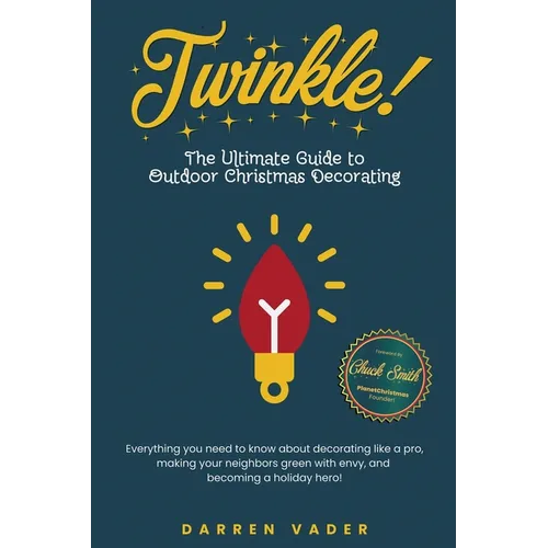 Twinkle! The Ultimate Guide to Outdoor Christmas Decorating