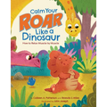 Calm Your Roar Like a Dinosaur: How to Relax Muscle by Muscle