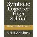 Symbolic Logic for High School: A PLN Workbook
