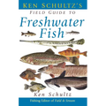 Ken Schultz's Field Guide to Freshwater Fish