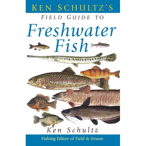 Ken Schultz's Field Guide to Freshwater Fish