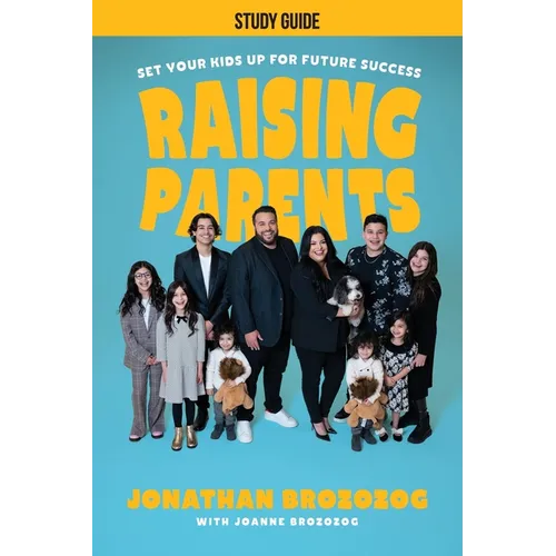 Raising Parents Study Guide: Set Your Kids Up for Future Success