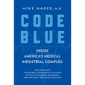 Code Blue: Inside America's Medical Industrial Complex