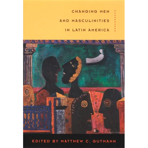 Changing Men and Masculinities in Latin America