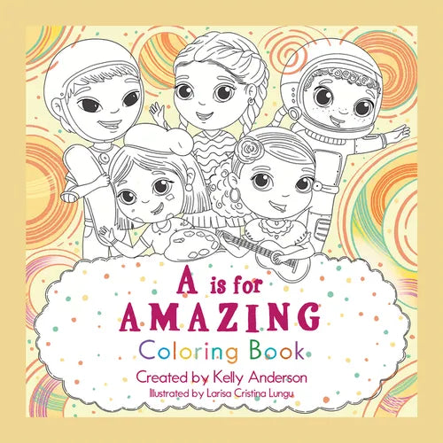 A Is for Amazing: Coloring Book