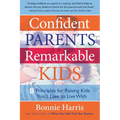 Confident Parents, Remarkable Kids: 8 Principles for Raising Kids You'll Love to Live With