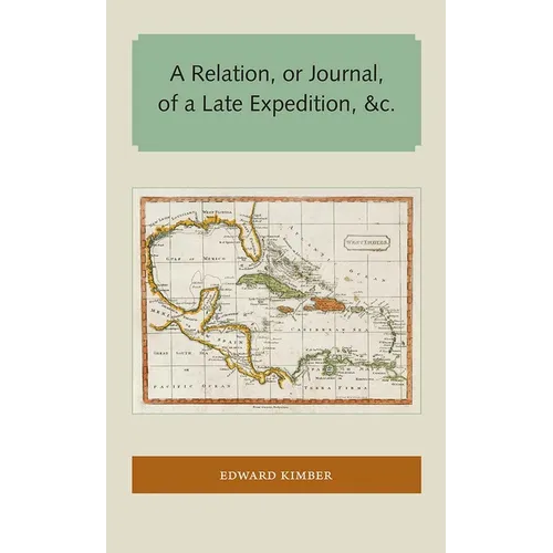 A Relation, or Journal, of a Late Expedition to the Gates of St. Augustine on Florida
