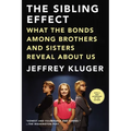 The Sibling Effect: What the Bonds Among Brothers and Sisters Reveal About Us