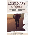 Lost Diary Pages: Freedom In A Busy Mind: Poetry & Prose