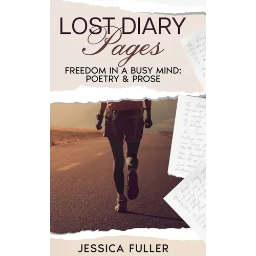 Lost Diary Pages: Freedom In A Busy Mind: Poetry & Prose