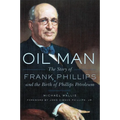 Oil Man: The Story of Frank Phillips and the Birth of Phillips Petroleum