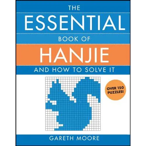 The Essential Book of Hanjie: And How to Solve It