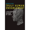 Truly Human Enhancement: A Philosophical Defense of Limits