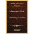 Affectionately, F.D.R.: A Son's Story Of A Courageous Man