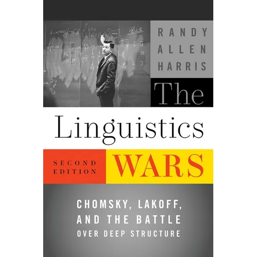 The Linguistics Wars: Chomsky, Lakoff, and the Battle Over Deep Structure