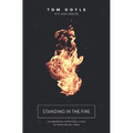 Standing in the Fire: Courageous Christians Living in Frightening Times