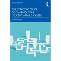 The Strategic Guide to Shaping Your Student Affairs Career