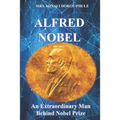 Alfred Nobel: An Extraordinary Man Behind Nobel Prize