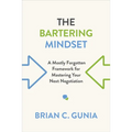 The Bartering Mindset: A Mostly Forgotten Framework for Mastering Your Next Negotiation