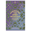 Harvesting the Spirit Molecule: A Step-by-Step DMT Extraction Handbook