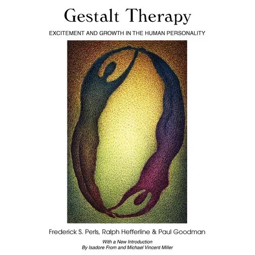 Gestalt Therapy: Excitement and Growth in the Human Personality