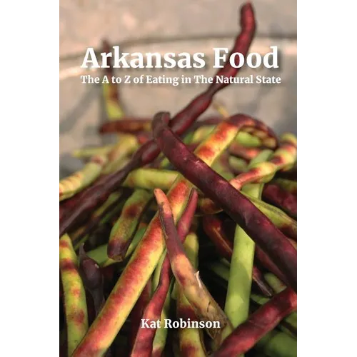 Arkansas Food: The A to Z of Eating in The Natural State