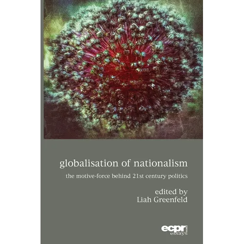 Globalisation of Nationalism: The Motive-Force Behind Twenty-First Century Politics